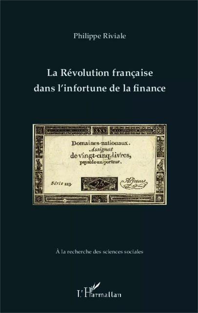 La Révolution française dans l'infortune de la finance - Philippe Riviale - Editions L'Harmattan