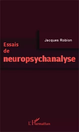 Essais de neuropsychanalyse