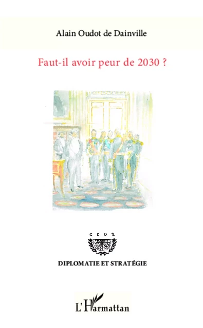 Faut-il avoir peur de 2030 ? - Alain Oudot de Dainville - Editions L'Harmattan