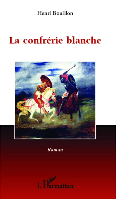 Confrérie blanche - Henri Bouillon - Editions L'Harmattan