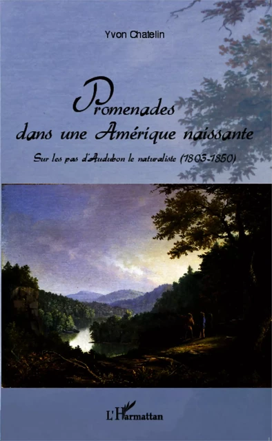 Promenades dans une Amérique naissante - Yvon Chatelin - Editions L'Harmattan