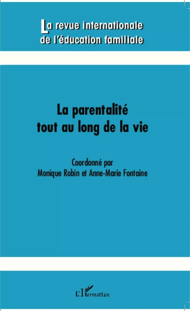 Parentalité tout au long de la vie - Monique Robin, Anne Marie Fontaine - Editions L'Harmattan