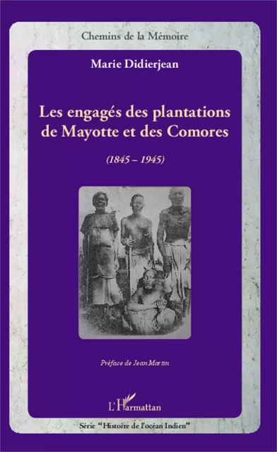 Les engagés des plantations de Mayotte et des Comores - Marie Didierjean - Editions L'Harmattan