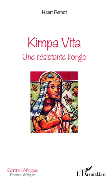 Kimpa Vita Une résistante kongo - Henri Pemot - Editions L'Harmattan