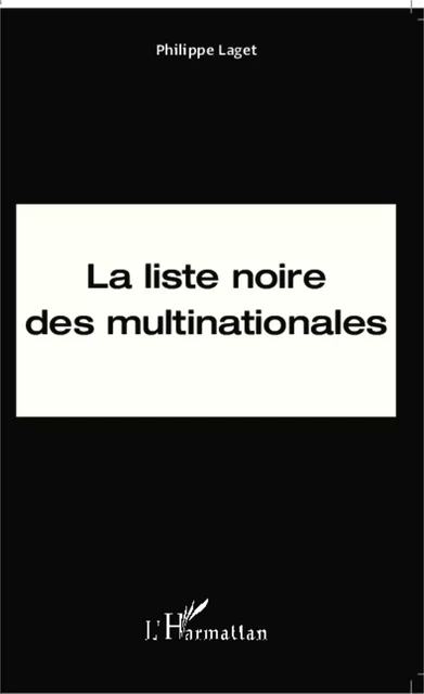 La liste noire des multinationales - Philippe Laget - Editions L'Harmattan