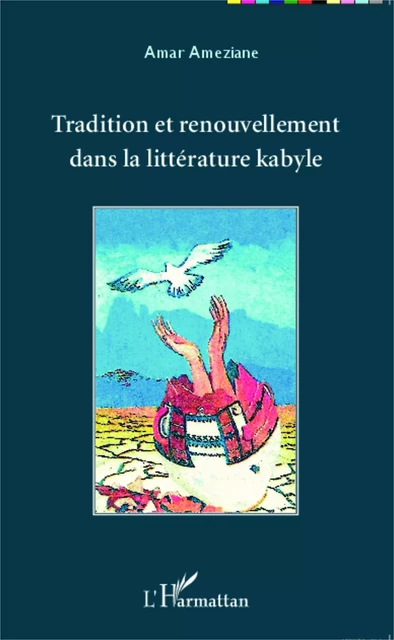 Tradition et renouvellement dans la littérature kabyle - Amar Ameziane - Editions L'Harmattan