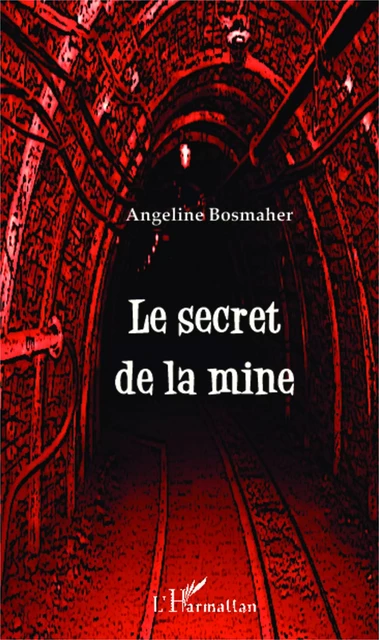 Le secret de la mine - Angeline BOSMAHER - Editions L'Harmattan