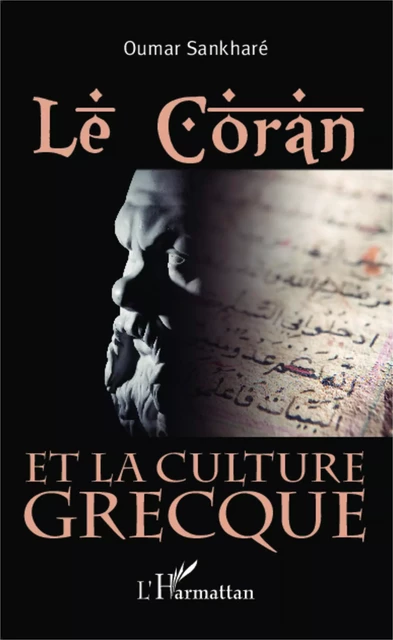 Le Coran et la culture grecque - Oumar Sankharé - Editions L'Harmattan