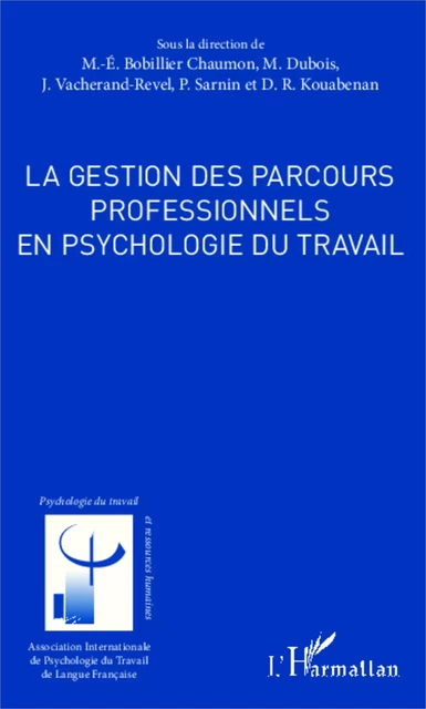 La gestion des parcours professionnels en psychologie du travail - Marc-Eric Bobillier Chaumon, Dongo Rémi Kouabenan, Philippe Sarnin, Jacqueline Vacherand-Revel, Michel DUBOIS - Editions L'Harmattan