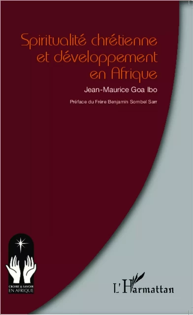 Spiritualité chrétienne et développement en Afrique - Jean-Maurice Goa Ibo - Editions L'Harmattan