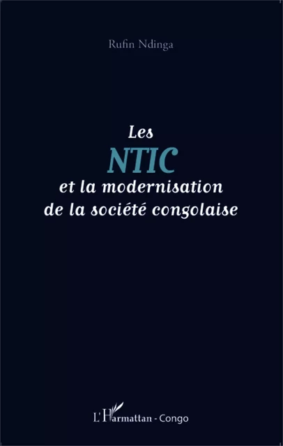 Les NTIC et la modernisation de la société congolaise - Rufin Ndinga - Editions L'Harmattan