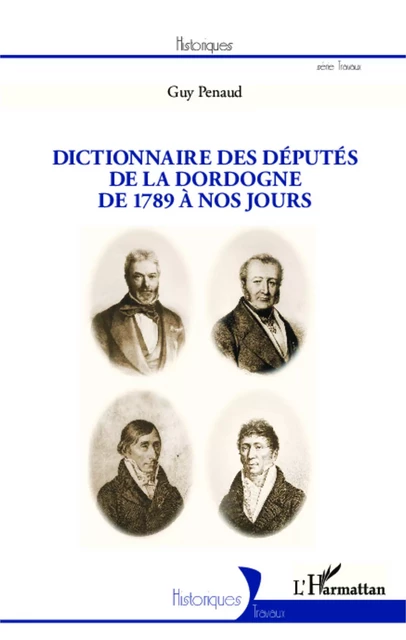 Dictionnaire des députés de la Dordogne - Guy Penaud - Editions L'Harmattan