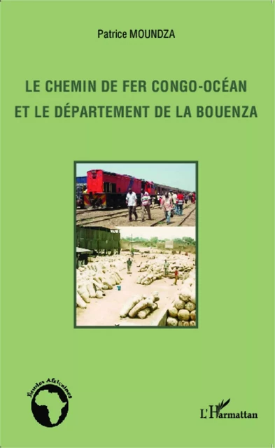 Le chemin de fer Congo-Océan et le département de la Bouenza - Patrice Moundza - Editions L'Harmattan