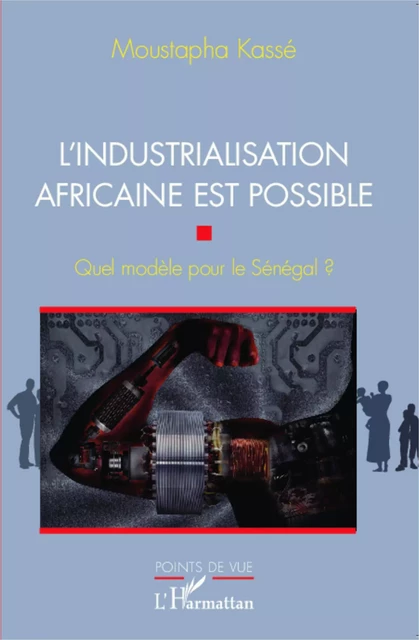 L'industrialisation africaine est possible - Moustapha Kassé - Editions L'Harmattan