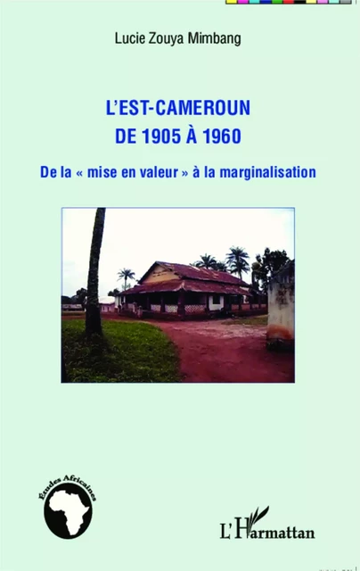 L'Est-Cameroun de 1905 à 1960 - Michel Hau,  Mashini jean claude - Editions L'Harmattan