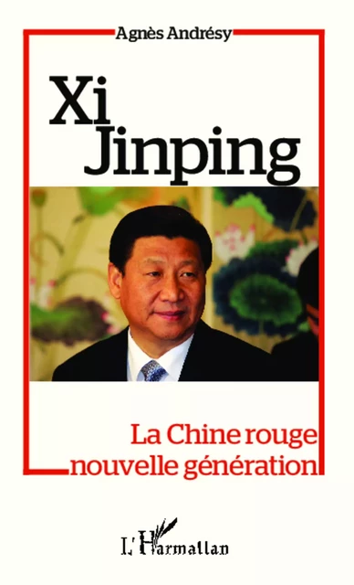 Xi Jinping - Agnès Andrésy - Editions L'Harmattan