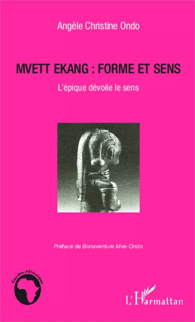 Mvett Ekang : forme et sens - Angèle Christine Ondo - Editions L'Harmattan