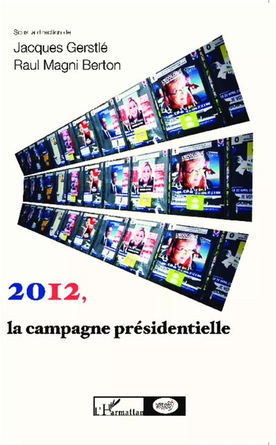 2012, la campagne présidentielle - Jacques Gerstlé, Raul Magni Berton - Editions L'Harmattan