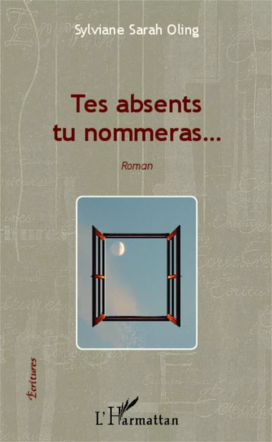 Tes absents tu nommeras... - sylviane sarah oling - Editions L'Harmattan