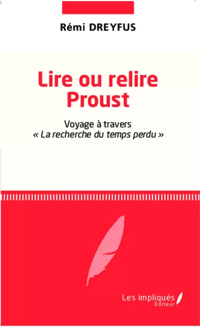 Lire ou relire Proust - Rémi Dreyfus - Les Impliqués