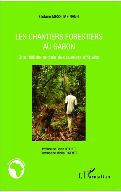 Les chantiers forestiers au Gabon - Clotaire Messi Me Nang - Editions L'Harmattan