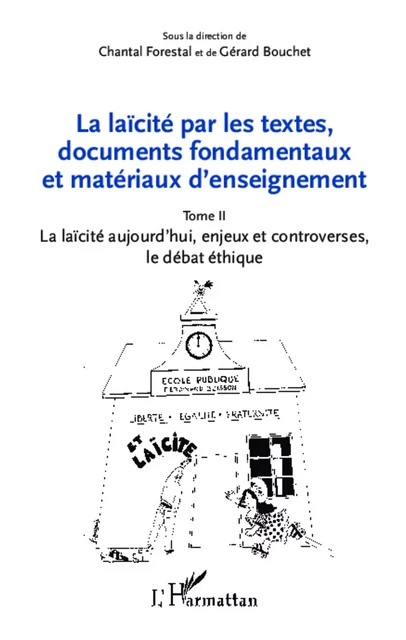 La laïcité par les textes, documents fondamentaux et matériaux d'enseignement (Tome 2) - Chantal Forestal, Gérard Bouchet - Editions L'Harmattan