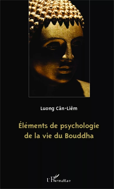 Eléments de psychologie de la vie du Bouddha - Can Liêm Luong - Editions L'Harmattan