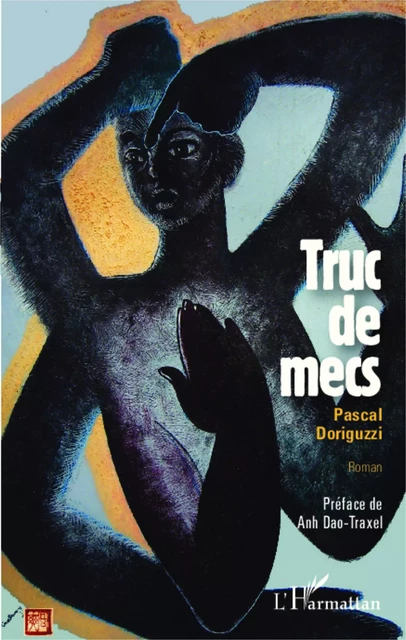 Truc de mecs - Pascal Doriguzzi - Editions L'Harmattan