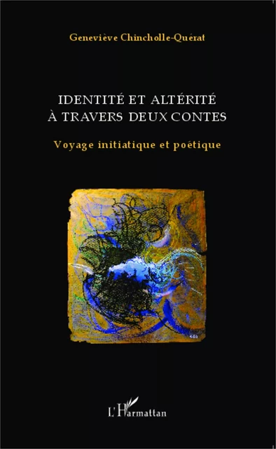 Identité et altérité à travers deux contes - Geneviève Chincholle-Querat - Editions L'Harmattan