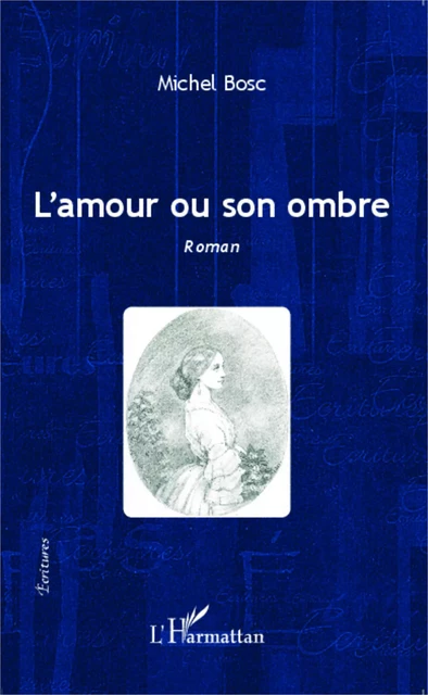 L'amour ou son ombre - Michel Bosc - Editions L'Harmattan