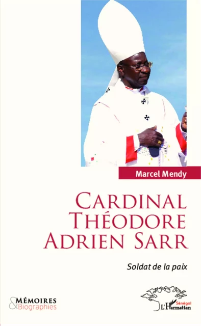 Cardinal Théodore Adrien Sarr soldat de la paix - Marcel Mendy - Editions L'Harmattan