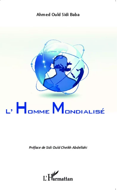 L'homme mondialisé - Ahmed Ould Sidi Baba - Editions L'Harmattan