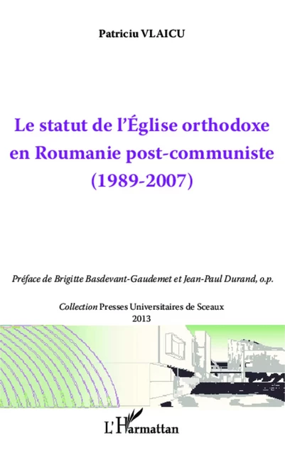 Le statut de l'Eglise orthodoxe en Roumanie post-communiste - Patriciu Vlaicu - Editions L'Harmattan