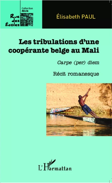 Les tribulations d'une coopérante belge au Mali - Elisabeth Paul - Editions L'Harmattan