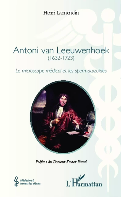 Antoni van Leeuwenhoek - Henri Lamendin - Editions L'Harmattan