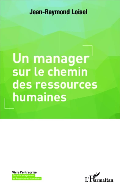 Un manager sur le chemin des ressources humaines - Jean-Raymond Loisel - Editions L'Harmattan