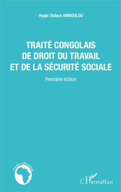 Traité congolais de droit du travail et de la sécurité sociale - Hygin Didace Amboulou - Editions L'Harmattan