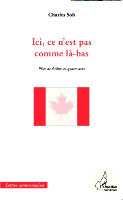 Ici, ce n'est pas comme là-bas - Charles Soh - Editions L'Harmattan