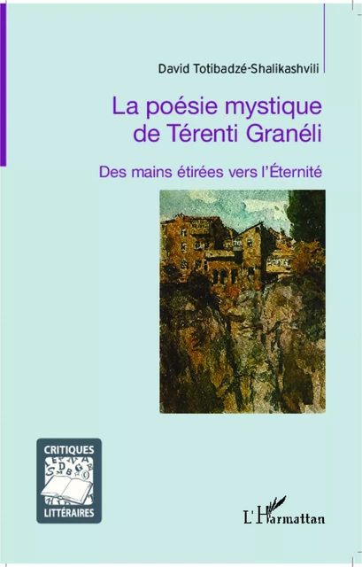 La poésie mystique de Térenti Granéli - David Totibadze-Shalikasvili - Editions L'Harmattan