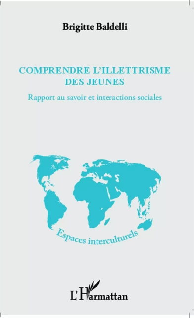 Comprendre l'illettrisme des jeunes - Brigitte Baldelli - Editions L'Harmattan