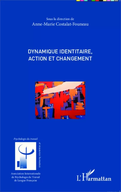 Dynamique identitaire, action et changement - Anne-Marie Costalat-Founeau - Editions L'Harmattan