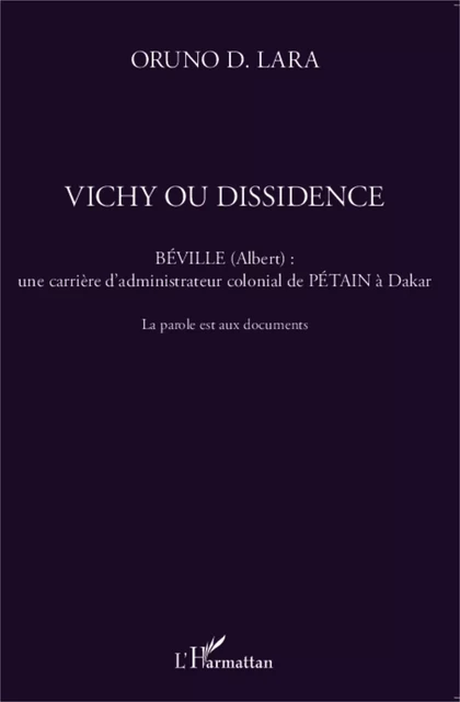 Vichy ou dissidence - Oruno Lara - Editions L'Harmattan