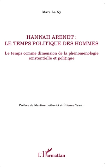 Hannah Arendt ; Le temps politique des hommes - Marc Le Ny - Editions L'Harmattan