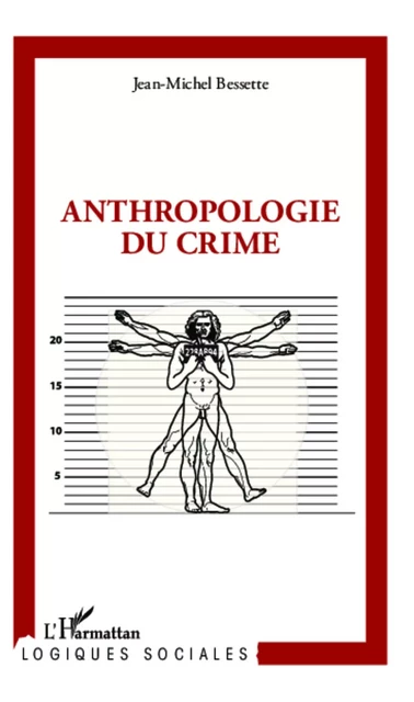 Anthropologie du crime - Jean-Michel Bessette - Editions L'Harmattan