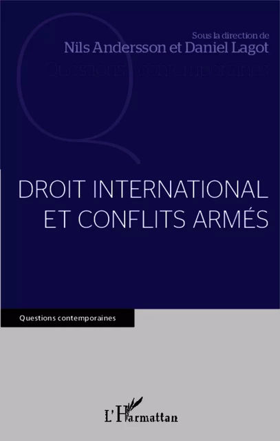 Droit international et conflits armés - Daniel Lagot, Nils Andersson - Editions L'Harmattan