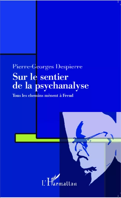 Sur le sentier de la psychanalyse - Pierre-Georges Despierre - Editions L'Harmattan