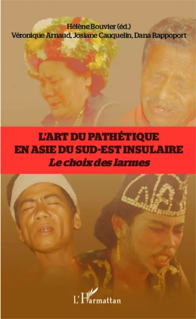 L'art du pathétique en Asie du sud-est insulaire - Hélène Bouvier - Editions L'Harmattan