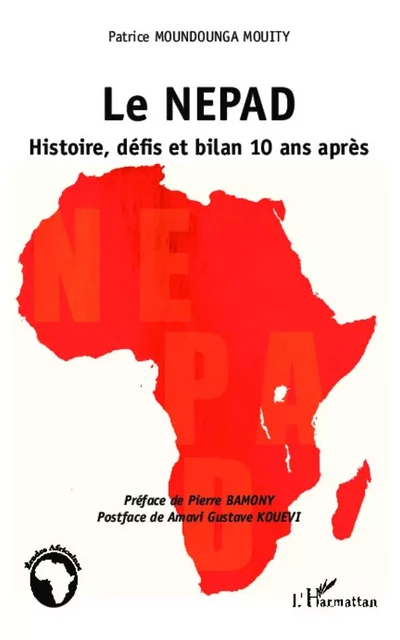 Le NEPAD Histoire, défis et bilan 10 ans après - Patrice Moundounga Mouity - Editions L'Harmattan