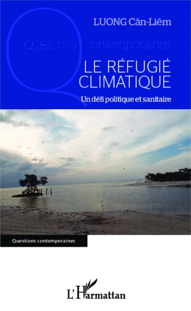 Le réfugié climatique - Cân-Liêm Luong - Editions L'Harmattan