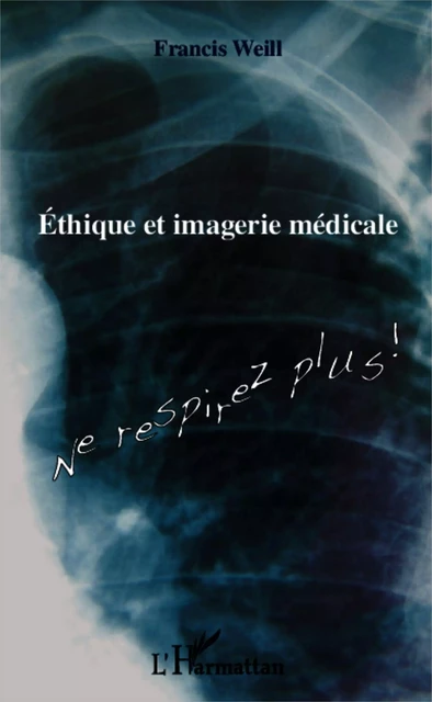 Ethique et imagerie médicale - Francis Weill - Editions L'Harmattan